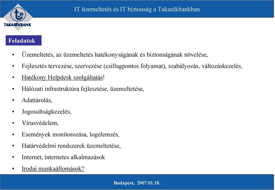 Hálózati infrastruktúra fejlesztése, üzemeltetése, Adattárolás, Jogosultságkezelés, Vírusvédelem, Események