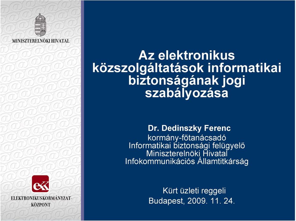 Dedinszky Ferenc kormány-főtanácsadó Informatikai biztonsági