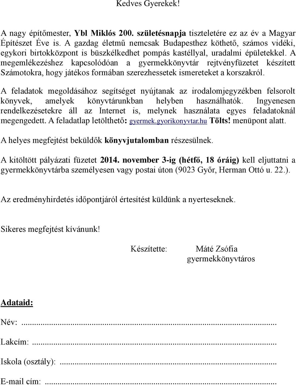 A megemlékezéshez kapcsolódóan a gyermekkönyvtár rejtvényfüzetet készített Számotokra, hogy játékos formában szerezhessetek ismereteket a korszakról.