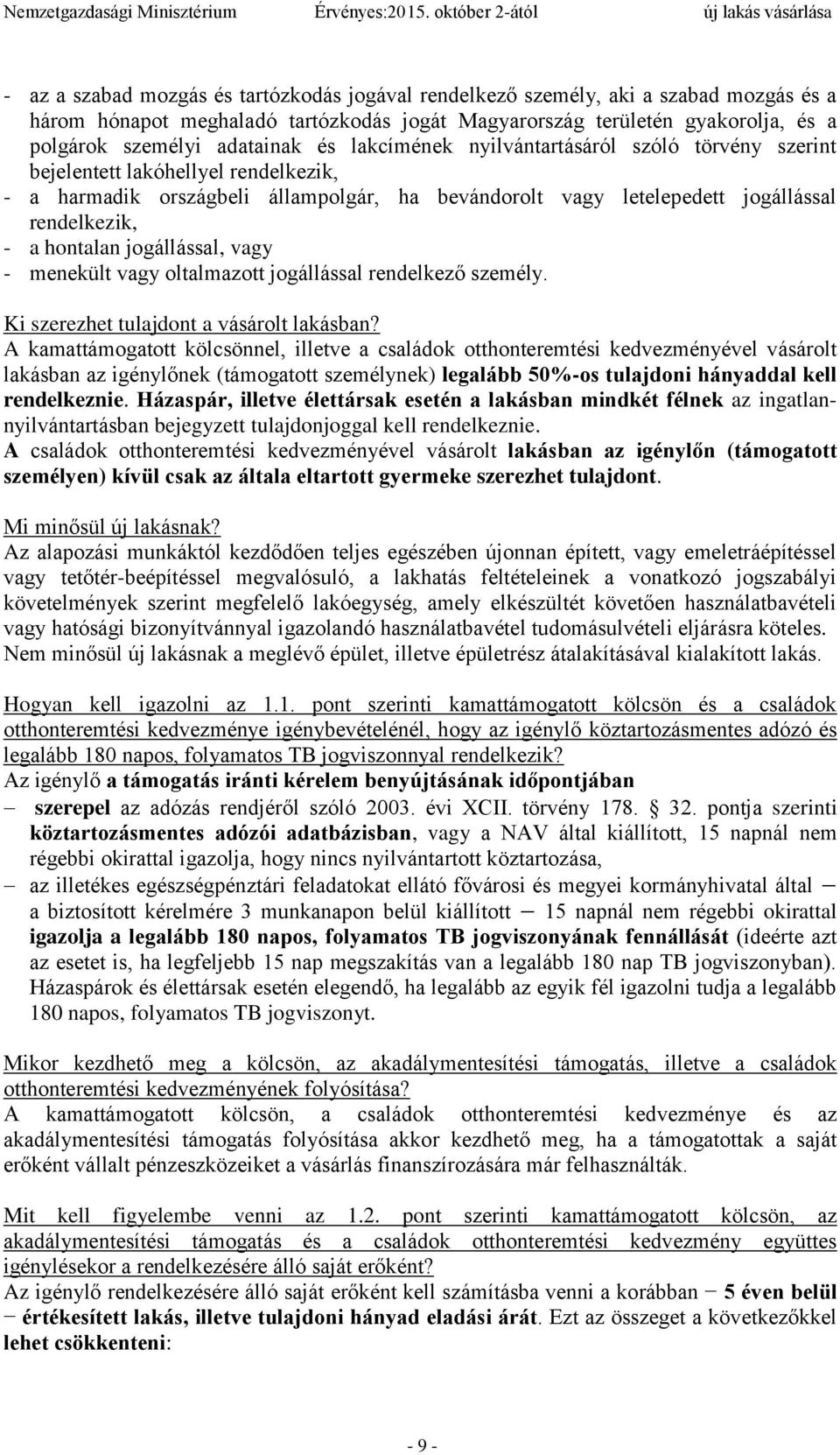 jogállással, vagy - menekült vagy oltalmazott jogállással rendelkező személy. Ki szerezhet tulajdont a vásárolt lakásban?