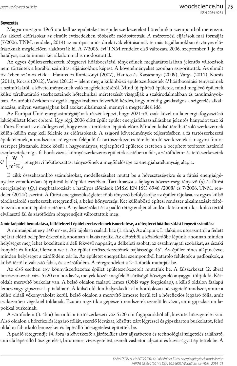 évi TNM rendelet első változata 2006. szeptember 1-je óta hatályos, azóta immár két alkalommal is módosították.