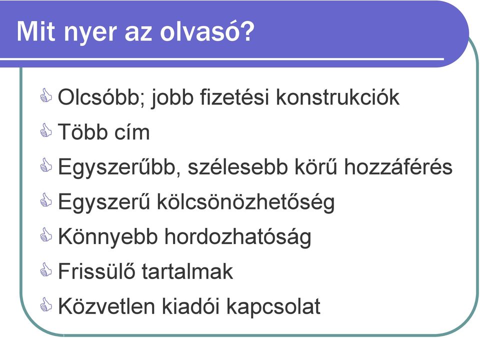 Egyszerűbb, szélesebb körű hozzáférés Egyszerű