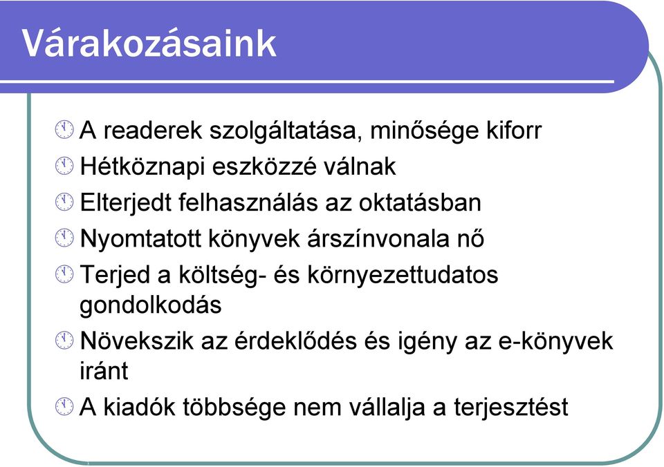 nő Terjed a költség- és környezettudatos gondolkodás Növekszik az