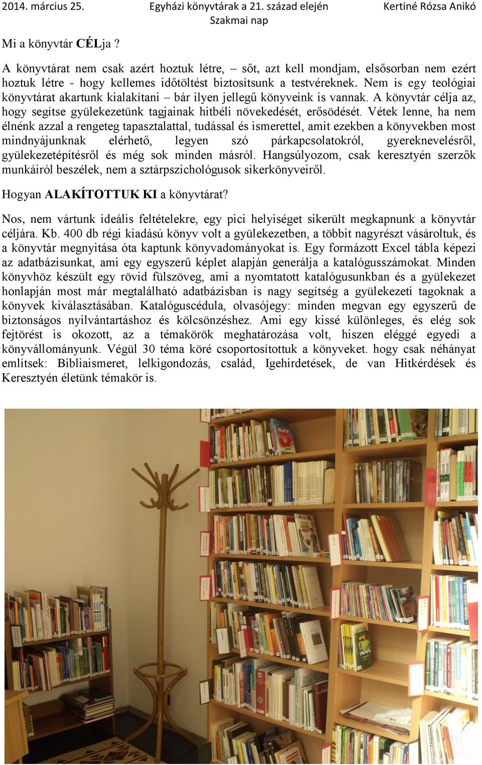 Vétek lenne, ha nem élnénk azzal a rengeteg tapasztalattal, tudással és ismerettel, amit ezekben a könyvekben most mindnyájunknak elérhető, legyen szó párkapcsolatokról, gyereknevelésről,