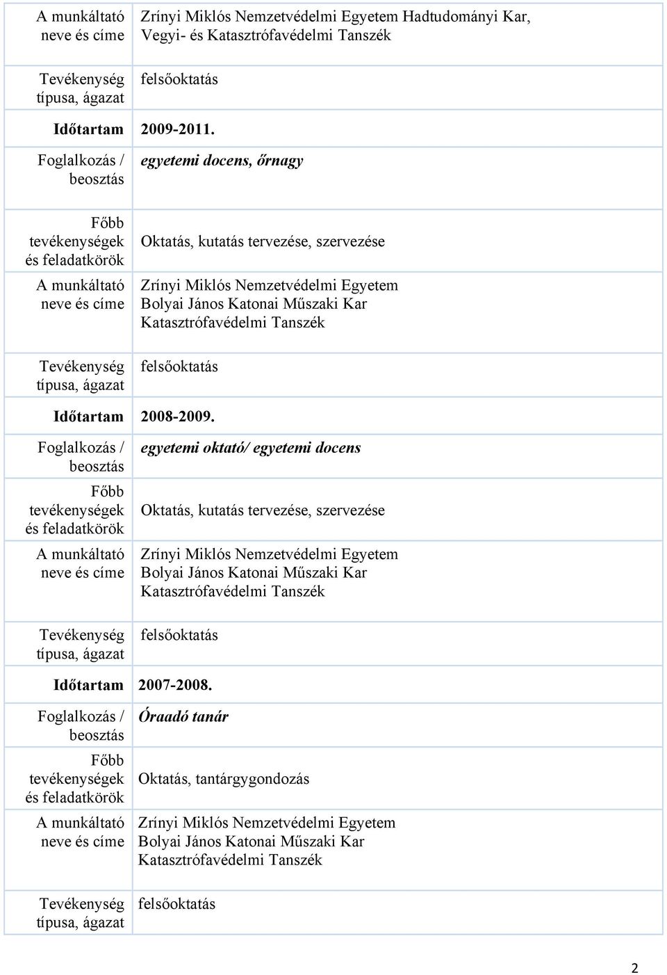 felsőoktatás Időtartam 2008-2009.