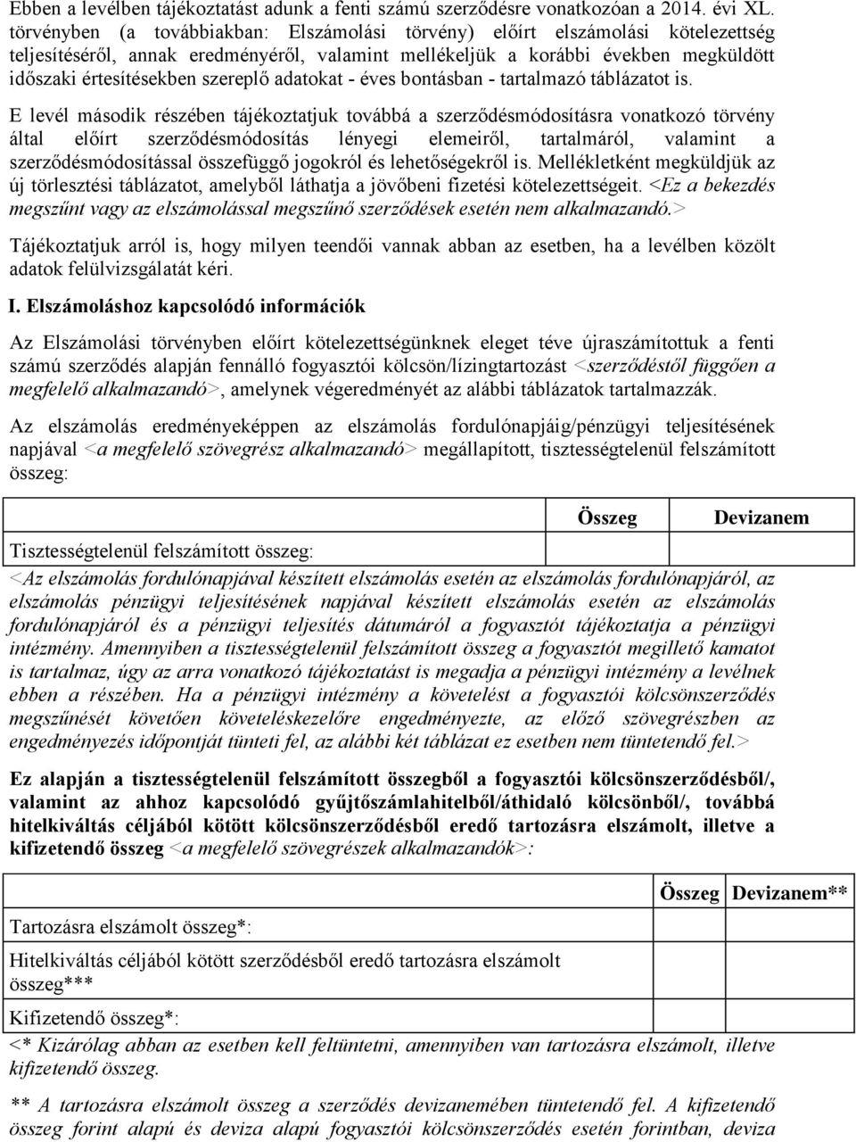 szereplő adatokat - éves bontásban - tartalmazó táblázatot is.