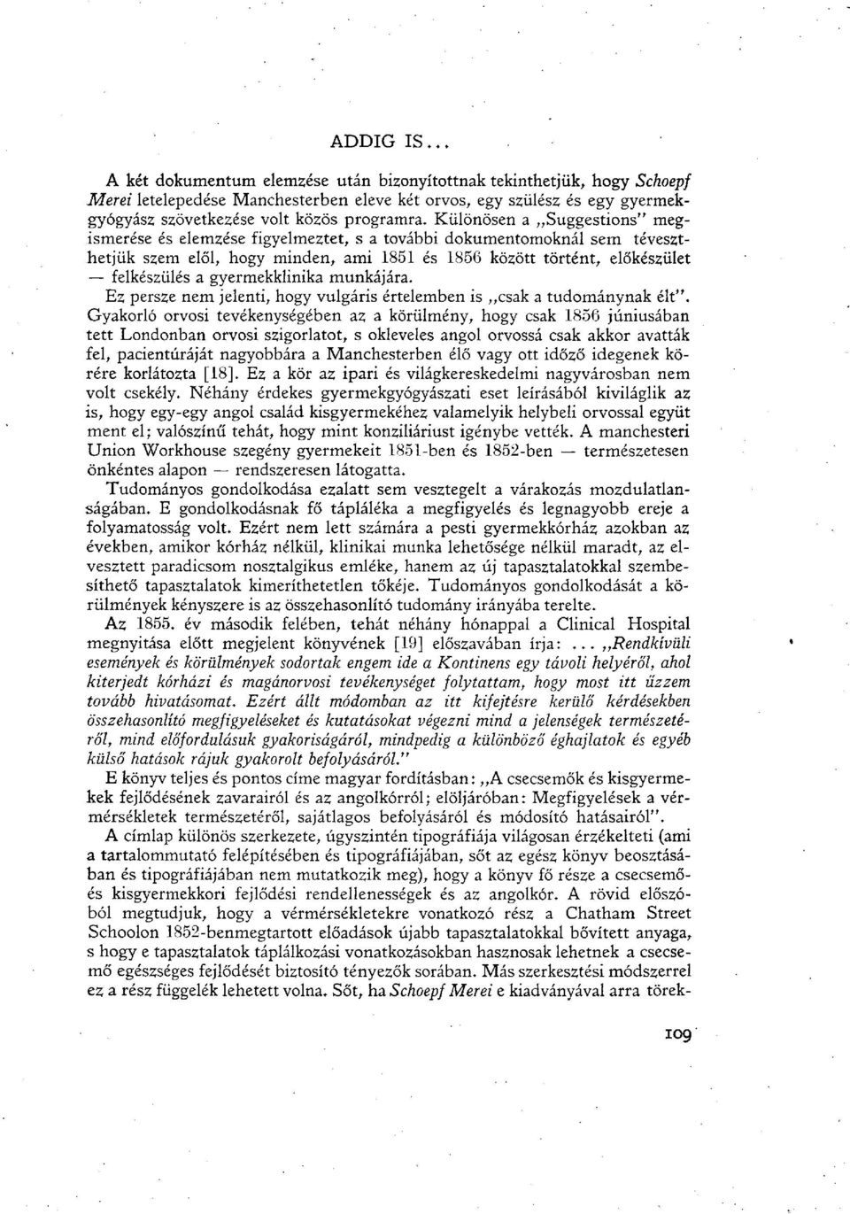 Különösen a Suggestions" megismerése és elemzése figyelmeztet, s a további dokumentomoknál sem téveszthetjük szem elől, hogy minden, ami 1851 és 1856 között történt, előkészület felkészülés a