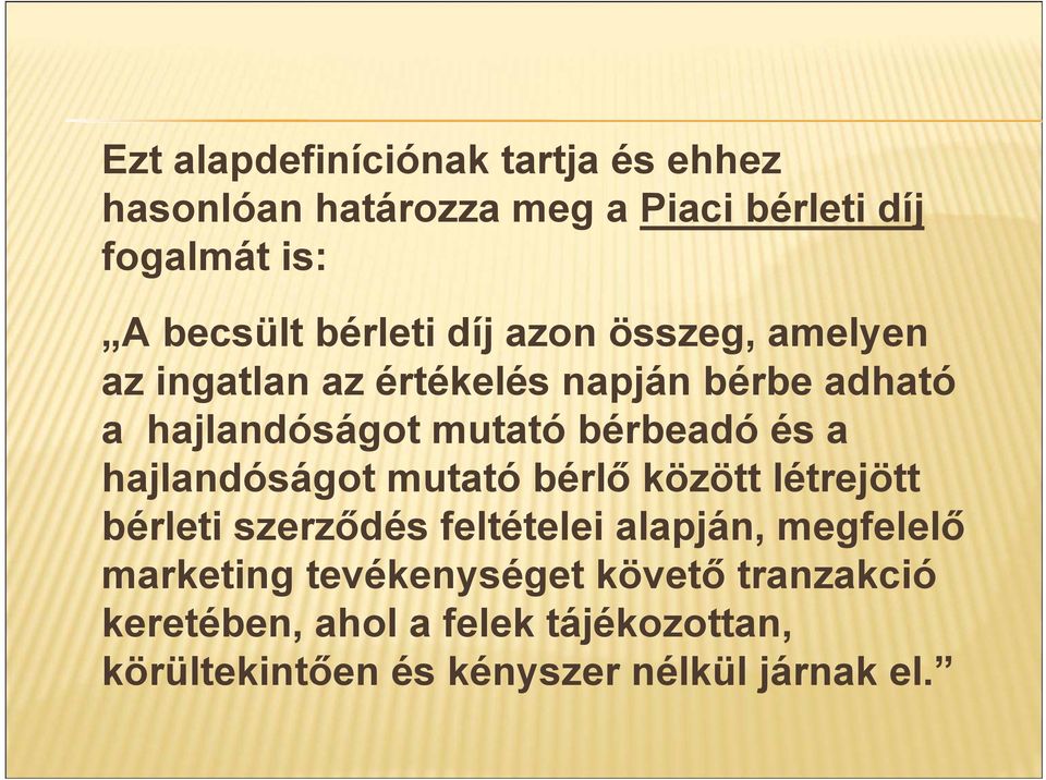 bérbeadó és a hajlandóságot mutató bérlő között létrejött bérleti szerződés feltételei alapján, megfelelő