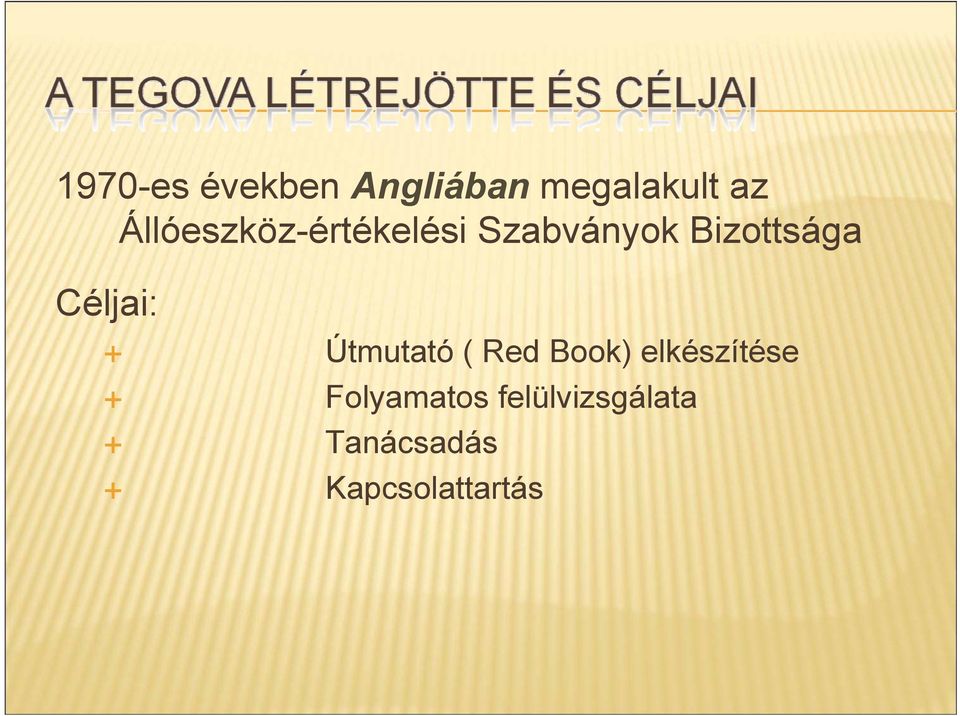 Céljai: Útmutató ( Red Book) elkészítése