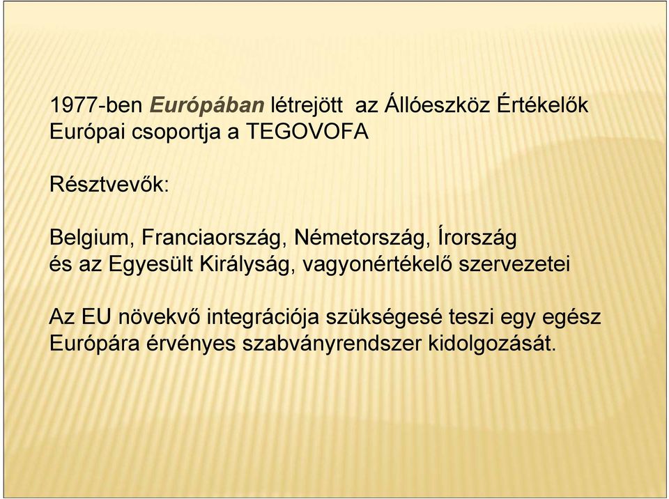 Egyesült Királyság, vagyonértékelő szervezetei Az EU növekvő integrációja