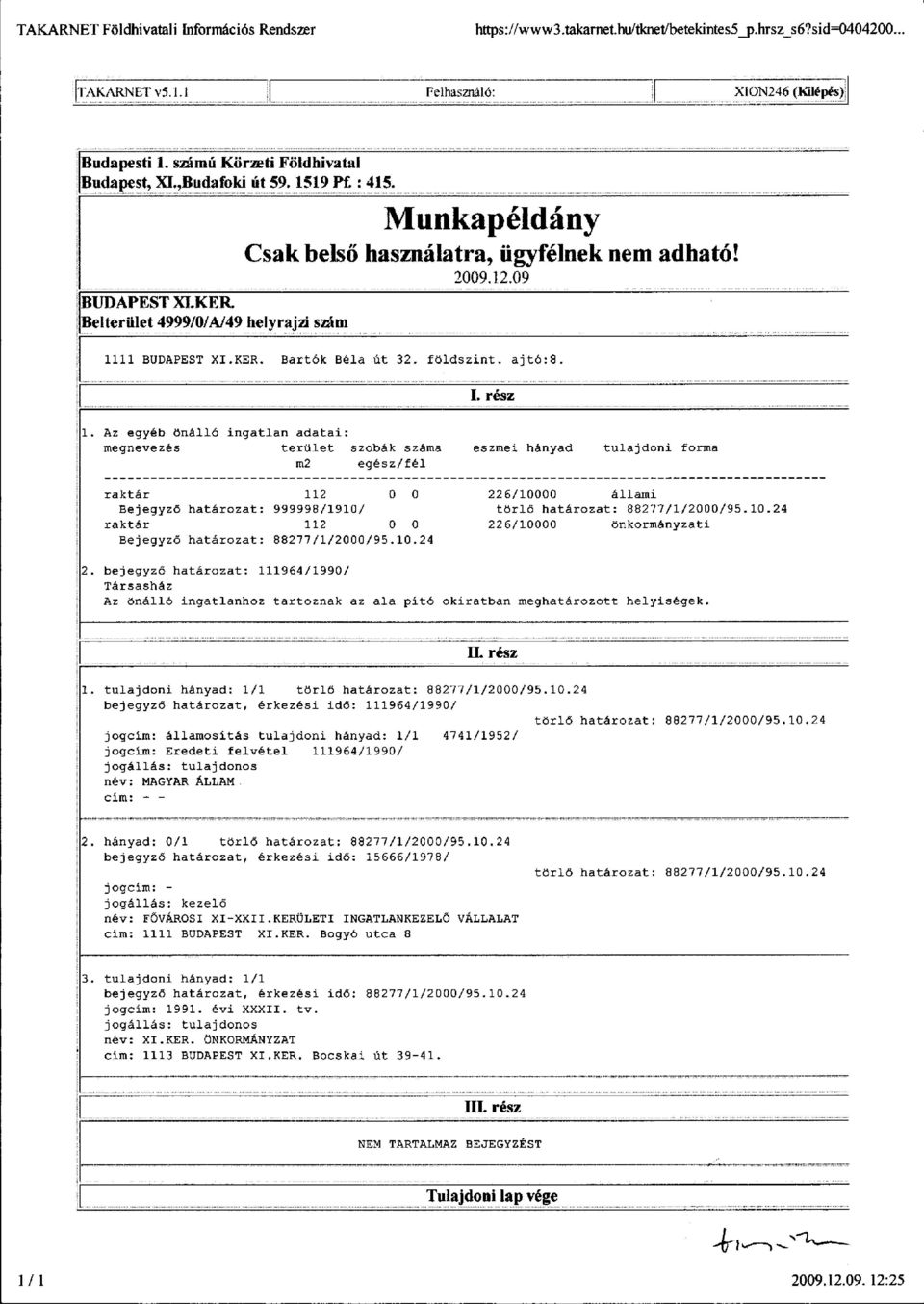 09 1111 BUDAPEST XI.KER. Bartók Béla út 32. földszint. ajtó:8. I. rész 1.