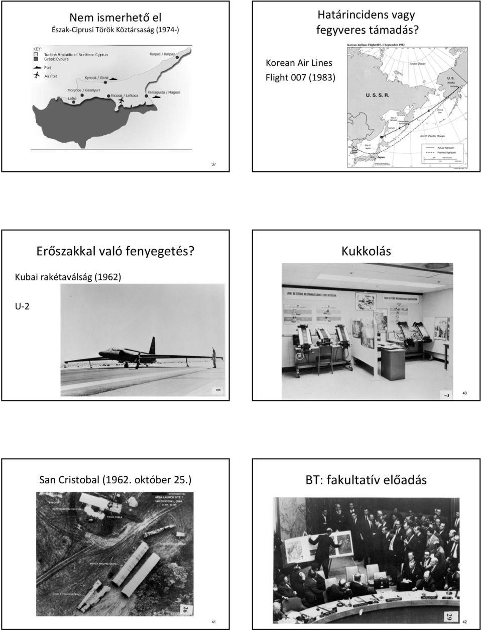 Korean Air Lines Flight 007 (1983) 37 38 Erőszakkal való fenyegetés?