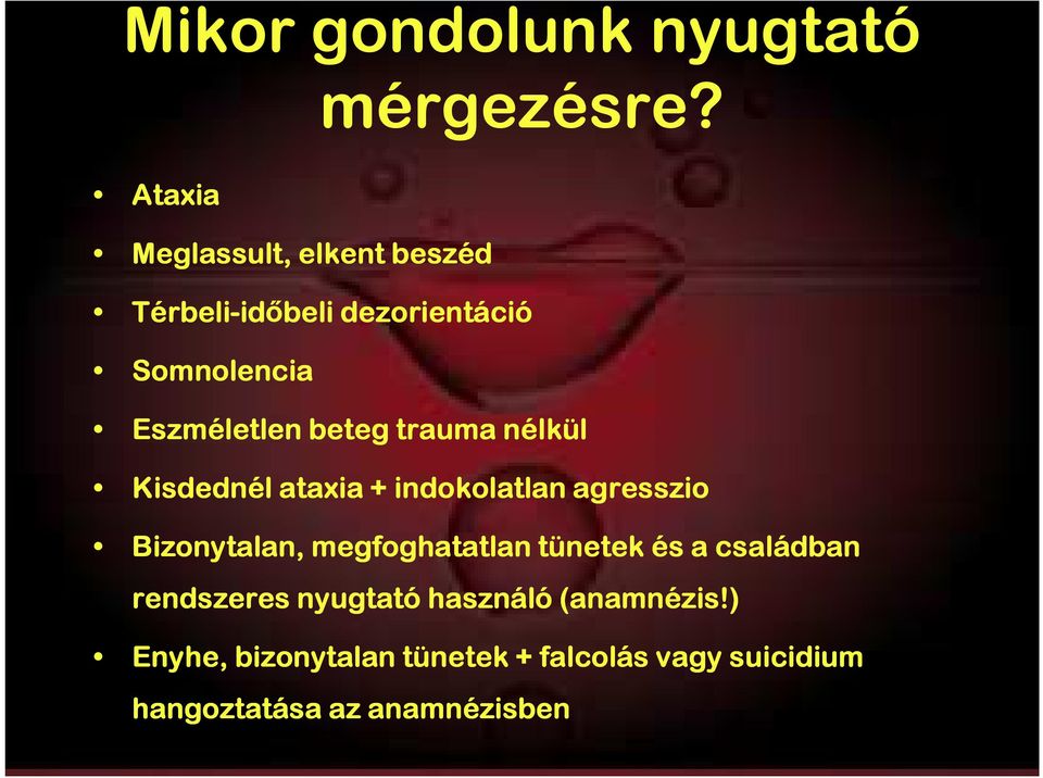 beteg trauma nélkül Kisdednél ataxia + indokolatlan agresszio Bizonytalan, megfoghatatlan