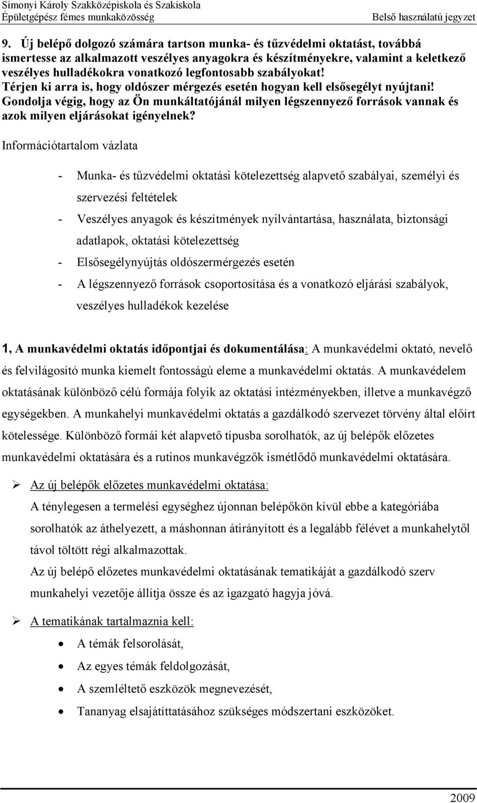 Gondolja végig, hogy az Ön munkáltatójánál milyen légszennyező források vannak és azok milyen eljárásokat igényelnek?