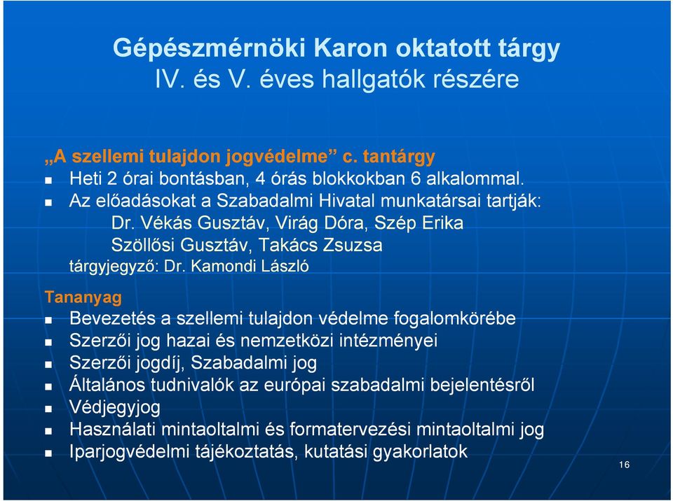 Vékás Gusztáv, Virág Dóra, Szép Erika Szöllősi Gusztáv, Takács Zsuzsa tárgyjegyző: Dr.