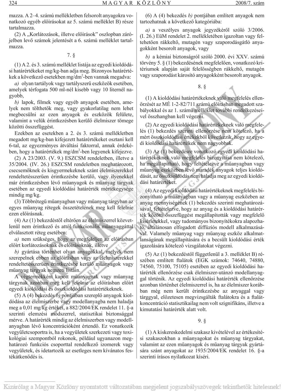 szá mú mel lék let lis tá ja az egye di ki ol dó dá - si ha tár ér té ke ket mg/kg-ban adja meg.