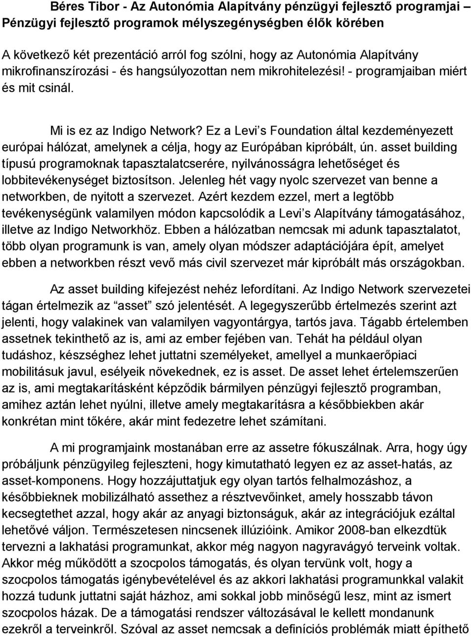 Ez a Levi s Foundation által kezdeményezett európai hálózat, amelynek a célja, hogy az Európában kipróbált, ún.