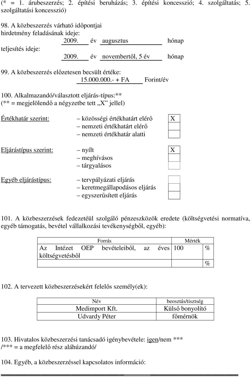 A közbeszerzések fedezetéül szolgáló pénzeszközök eredete (költségvetési normatíva, 100 102.