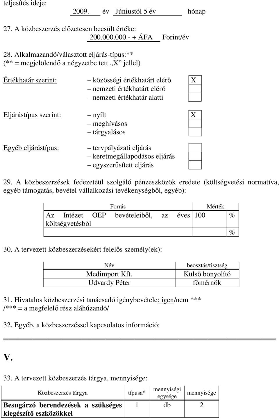 A közbeszerzések fedezetéül szolgáló pénzeszközök eredete (költségvetési normatíva, 100 30.