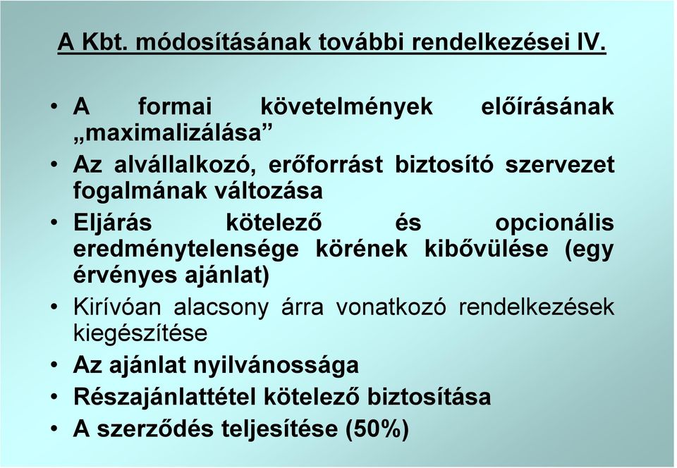 fogalmának változása Eljárás kötelező és opcionális eredménytelensége körének kibővülése (egy érvényes