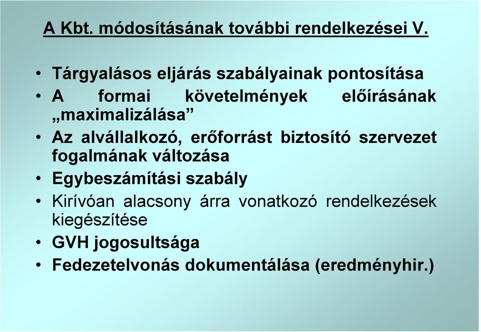 maximalizálása Az alvállalkozó, erőforrást biztosító szervezet fogalmának változása