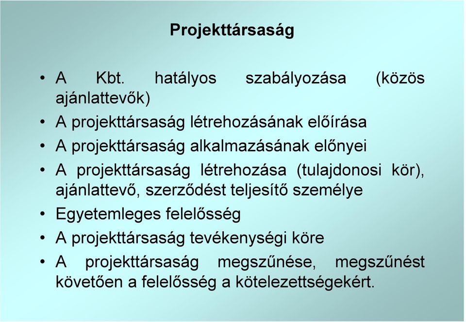 projekttársaság alkalmazásának előnyei A projekttársaság létrehozása (tulajdonosi kör),