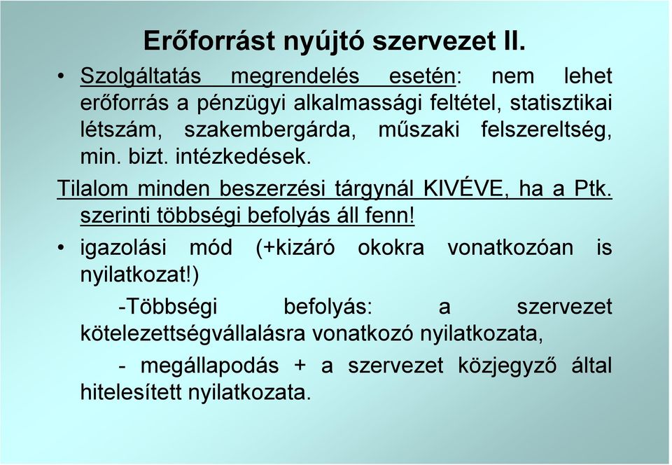 műszaki felszereltség, min. bizt. intézkedések. Tilalom minden beszerzési tárgynál KIVÉVE, ha a Ptk.