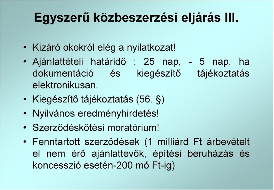 elektronikusan. Kiegészítő tájékoztatás (56. ) Nyilvános eredményhirdetés!