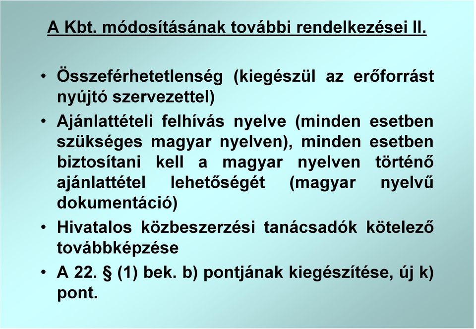 (minden esetben szükséges magyar nyelven), minden esetben biztosítani kell a magyar nyelven történő