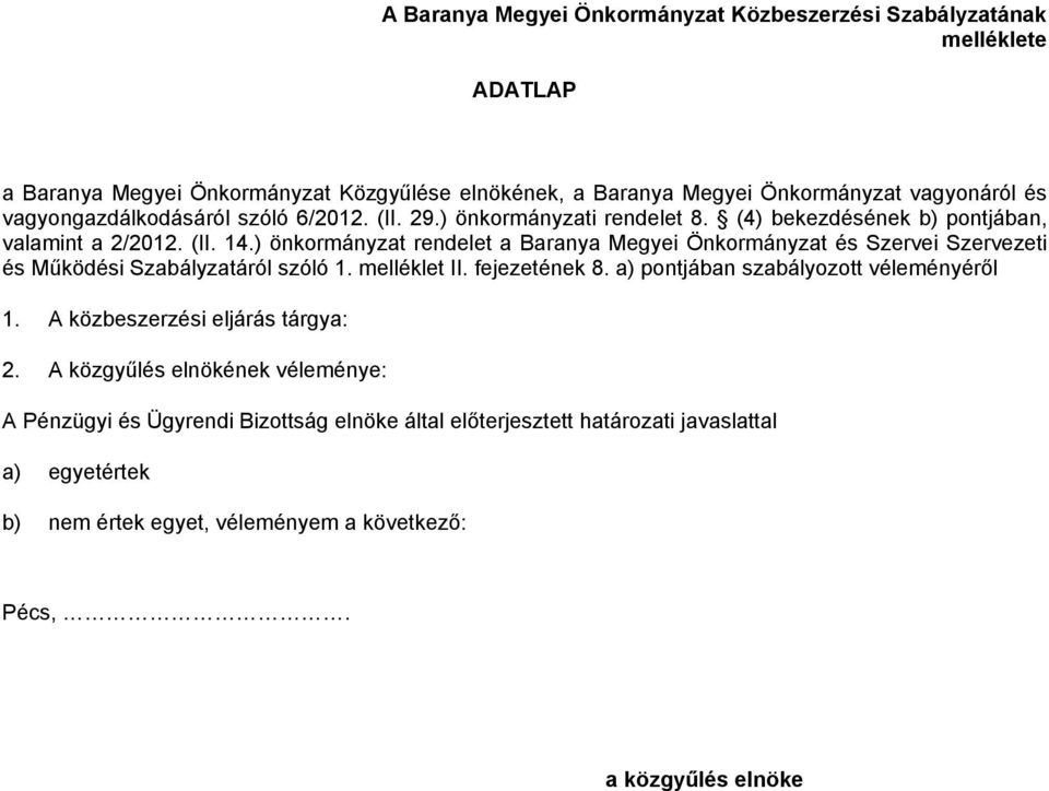 ) önkormányzat rendelet a Baranya Megyei Önkormányzat és Szervei Szervezeti és Működési Szabályzatáról szóló 1. melléklet II. fejezetének 8.