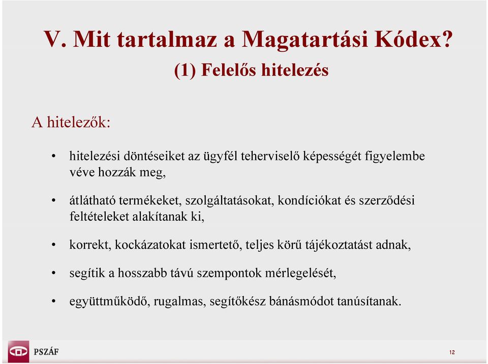 hozzák meg, átlátható termékeket, szolgáltatásokat, kondíciókat és szerződési feltételeket alakítanak ki,