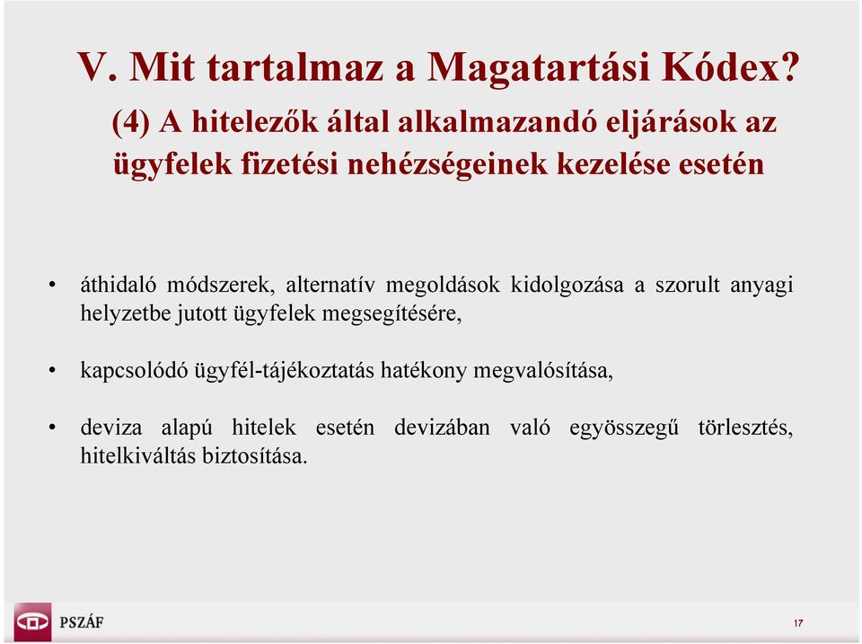 áthidaló módszerek, alternatív megoldások kidolgozása a szorult anyagi helyzetbe jutott ügyfelek
