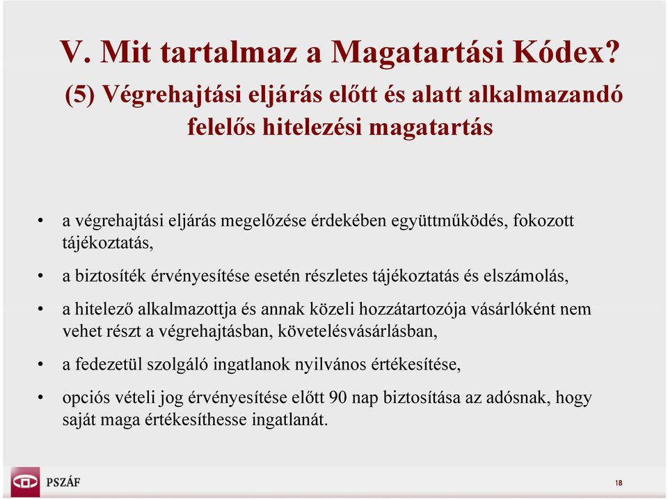 fokozott tájékoztatás, a biztosíték érvényesítése esetén részletes tájékoztatás és elszámolás, a hitelező alkalmazottja és annak közeli