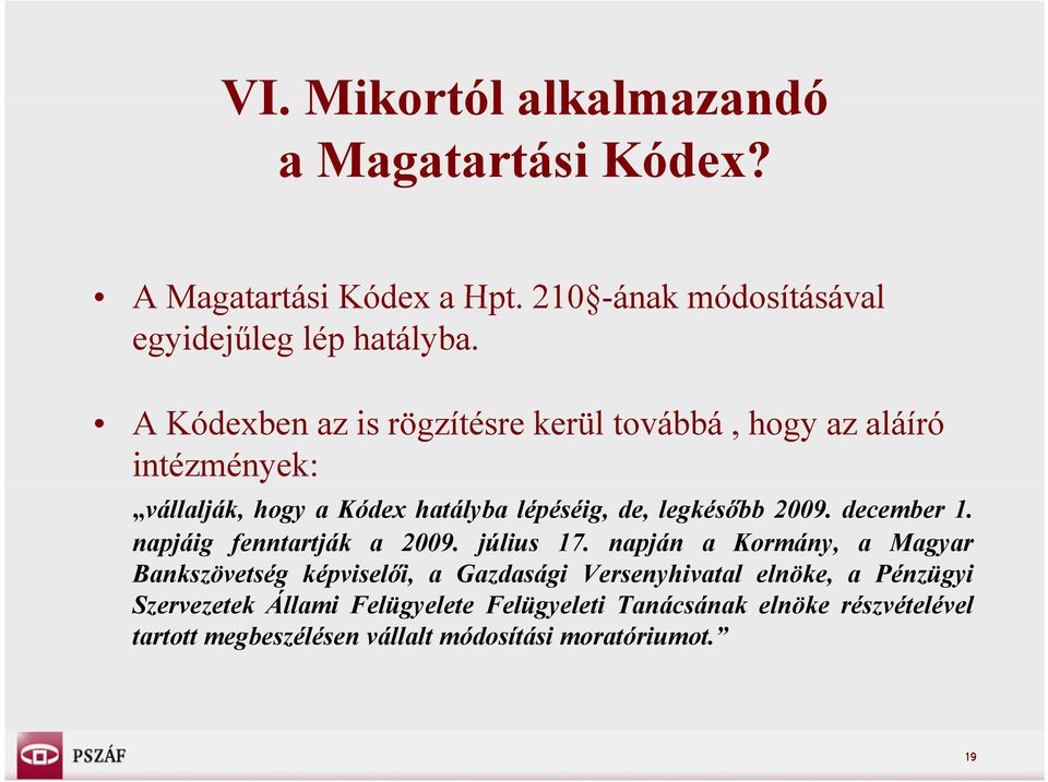 december 1. napjáig fenntartják a 2009. július 17.