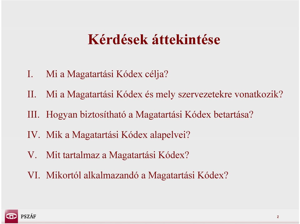 Hogyan biztosítható tó a Magatartási tá Kódex betartása? tá IV.