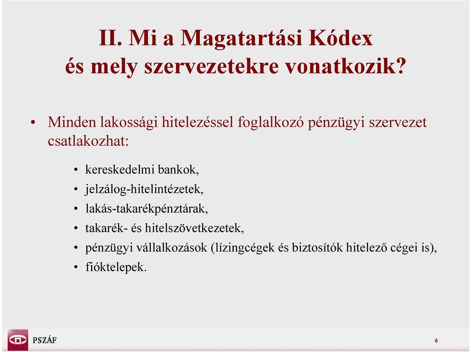kereskedelmi bankok, jelzálog-hitelintézetek, lakás-takarékpénztárak, takarék-
