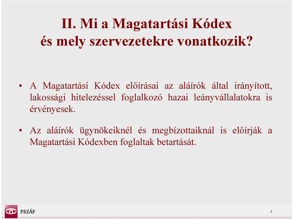 hitelezéssel foglalkozó hazai leányvállalatokra is érvényesek.