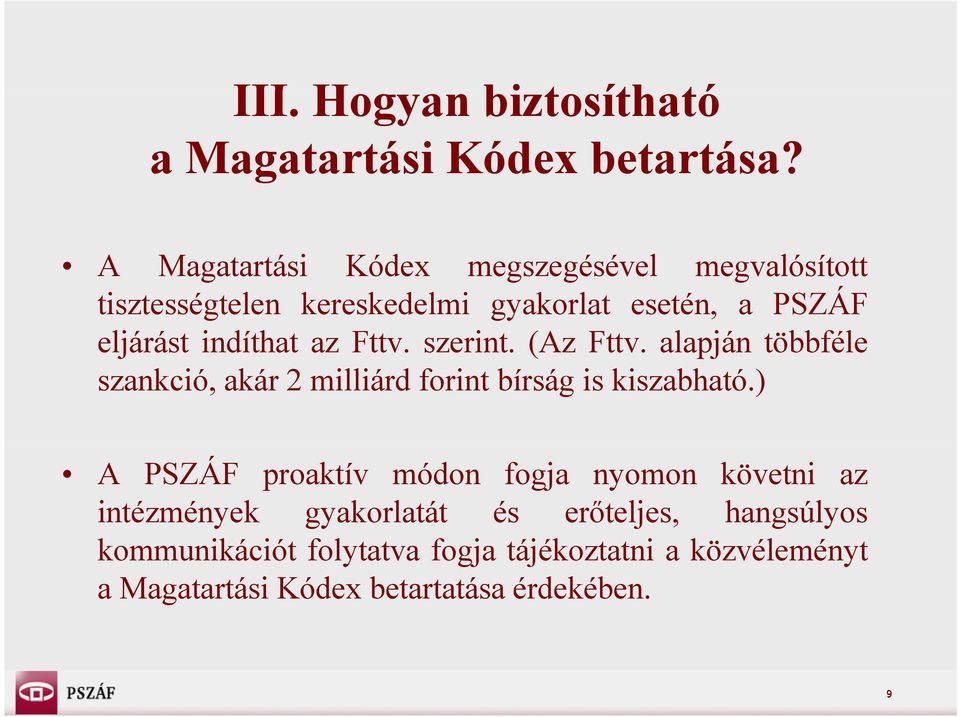 indíthat az Fttv. szerint. (Az Fttv. alapján többféle szankció, akár 2 milliárd forint bírság is kiszabható.
