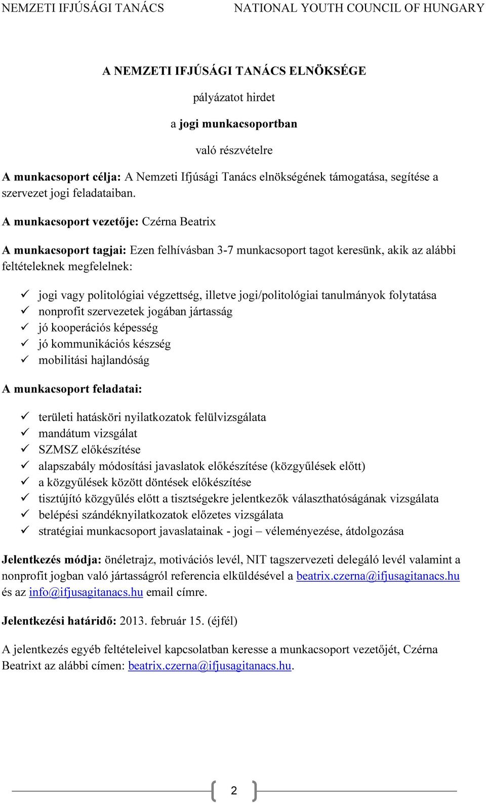 kommunikációs készség mobilitási hajlandóság területi hatásköri nyilatkozatok felülvizsgálata mandátum vizsgálat SZMSZ előkészítése alapszabály módosítási javaslatok előkészítése (közgyűlések előtt)