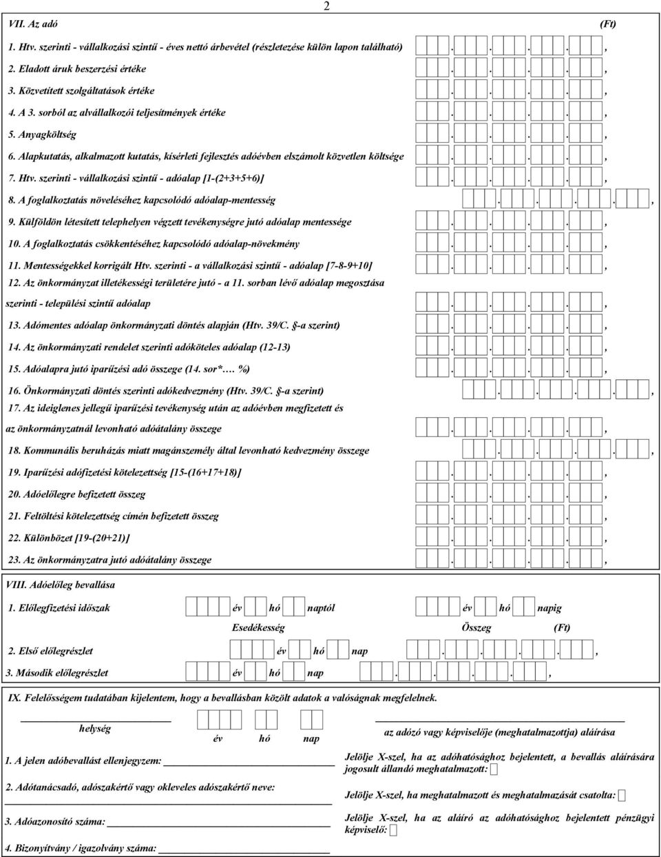 szerinti - vállalkozási szintű - adóalap [1-(2+3+5+6)]...., 8. A foglalkoztatás növeléséhez kapcsolódó adóalap-mentesség...., 9.