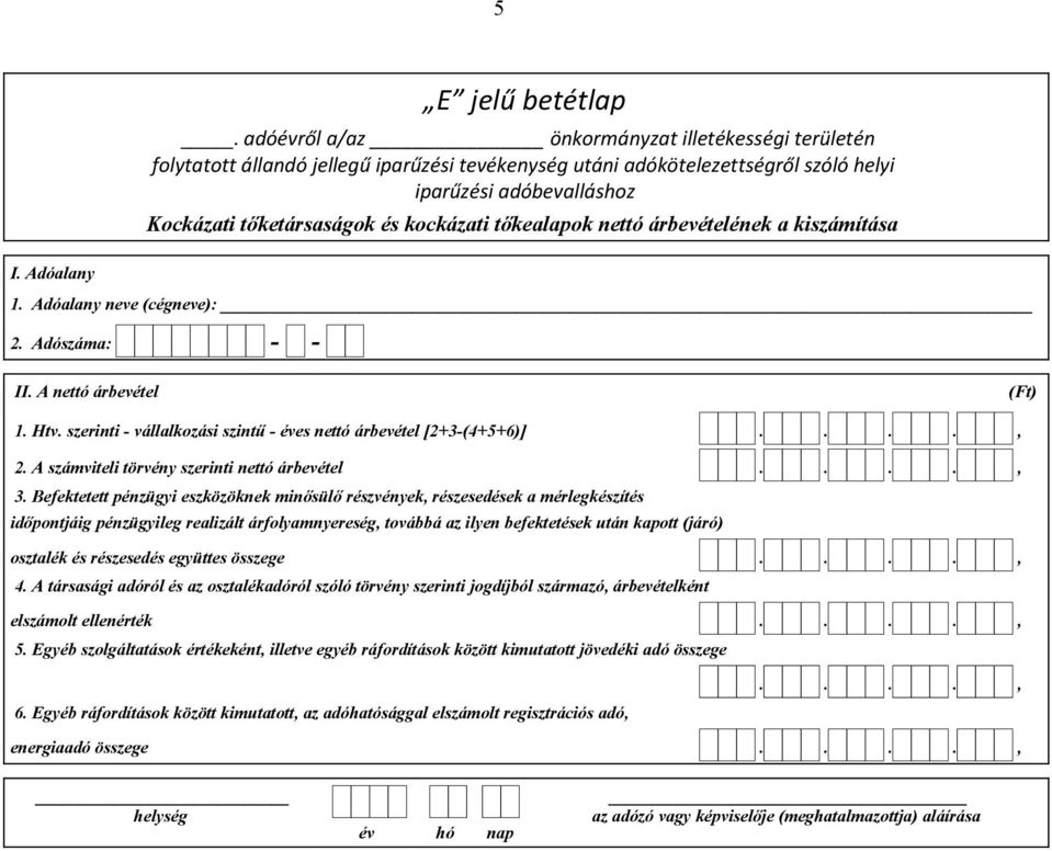 Befektetett pénzügyi eszközöknek minősülő részvények, részesedések a mérlegkészítés időpontjáig pénzügyileg realizált árfolyamnyereség, továbbá az ilyen befektetések után kapott (járó) osztalék és