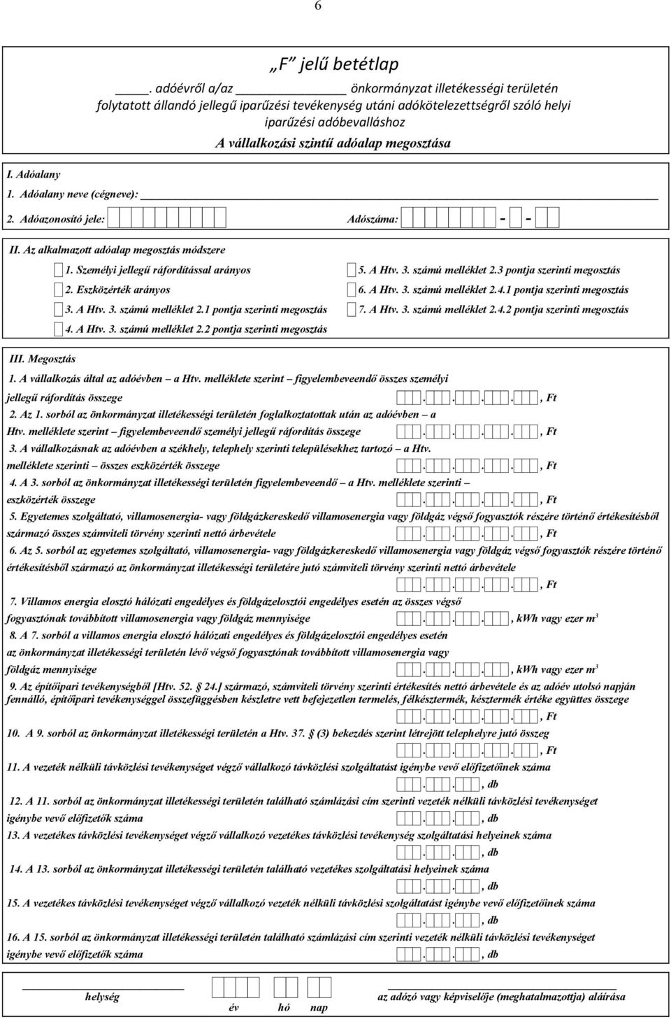 A Htv. 3. számú melléklet 2.3 pontja szerinti megosztás 6. A Htv. 3. számú melléklet 2.4.1 pontja szerinti megosztás 7. A Htv. 3. számú melléklet 2.4.2 pontja szerinti megosztás III. Megosztás 1.