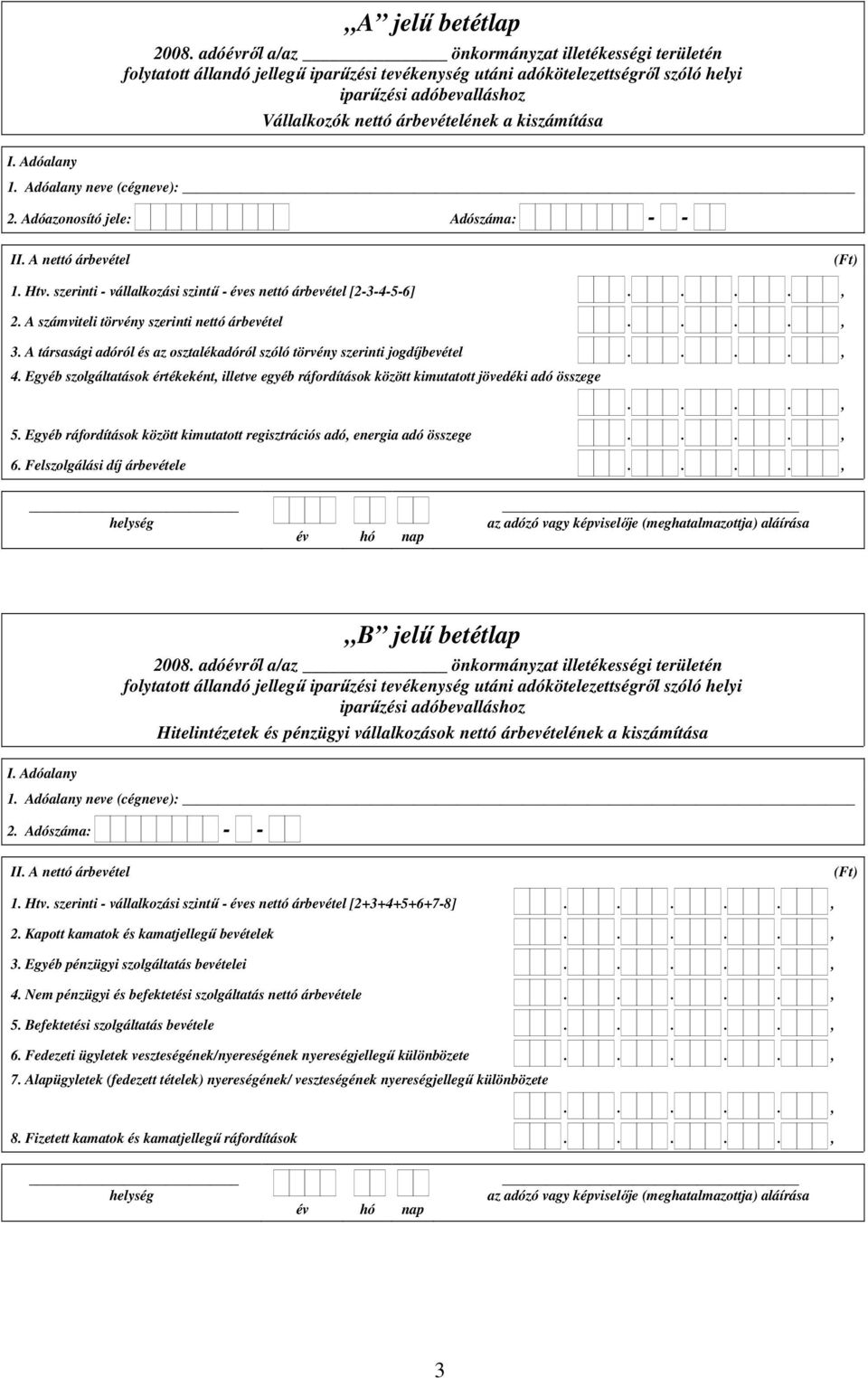 Egyéb szolgáltatások értékeként, illetve egyéb ráfordítások között kimutatott jövedéki adó összege...., 5. Egyéb ráfordítások között kimutatott regisztrációs adó, energia adó összege...., 6.