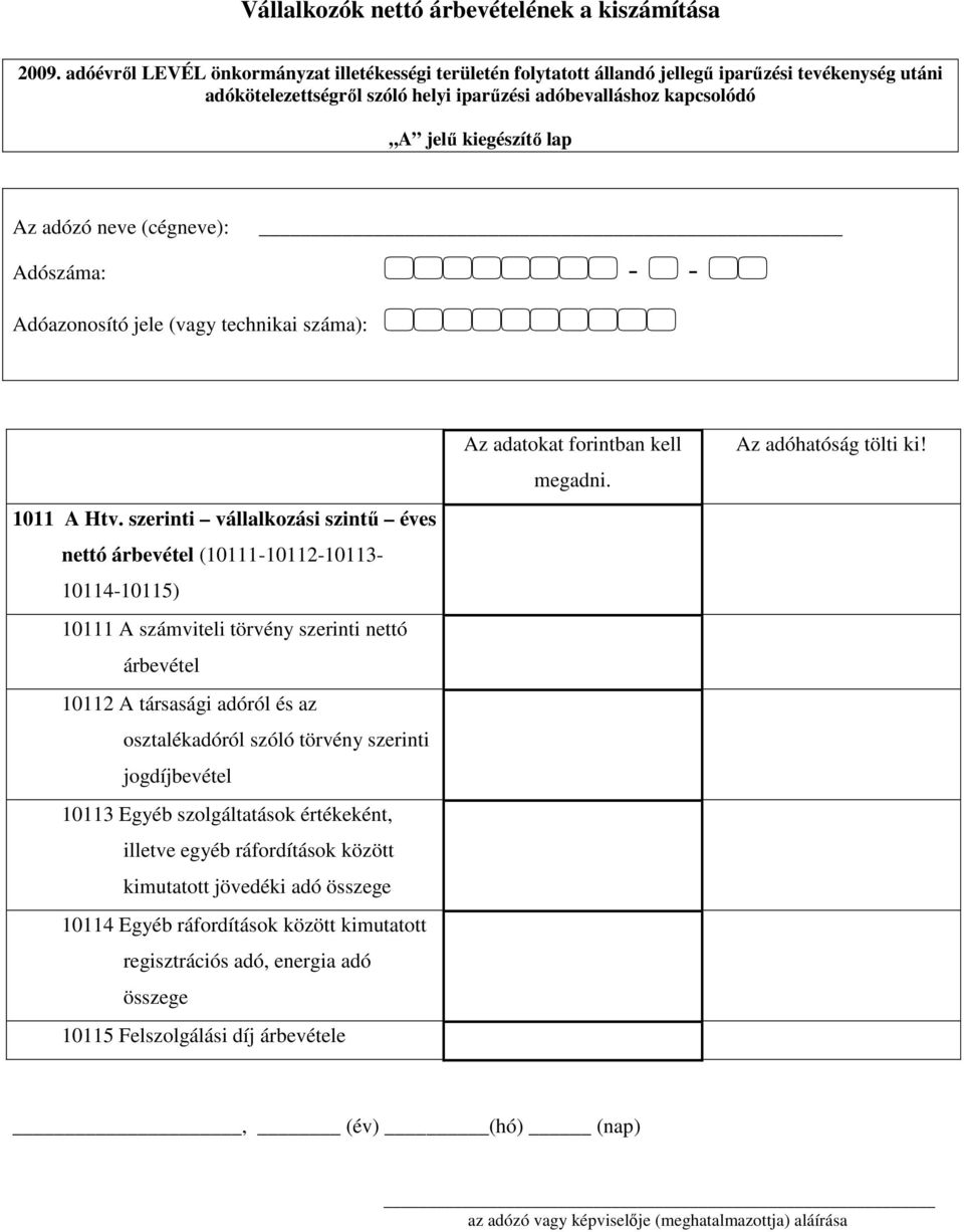 adózó neve (cégneve): Adóazonosító jele (vagy technikai száma): 1011 A Htv.