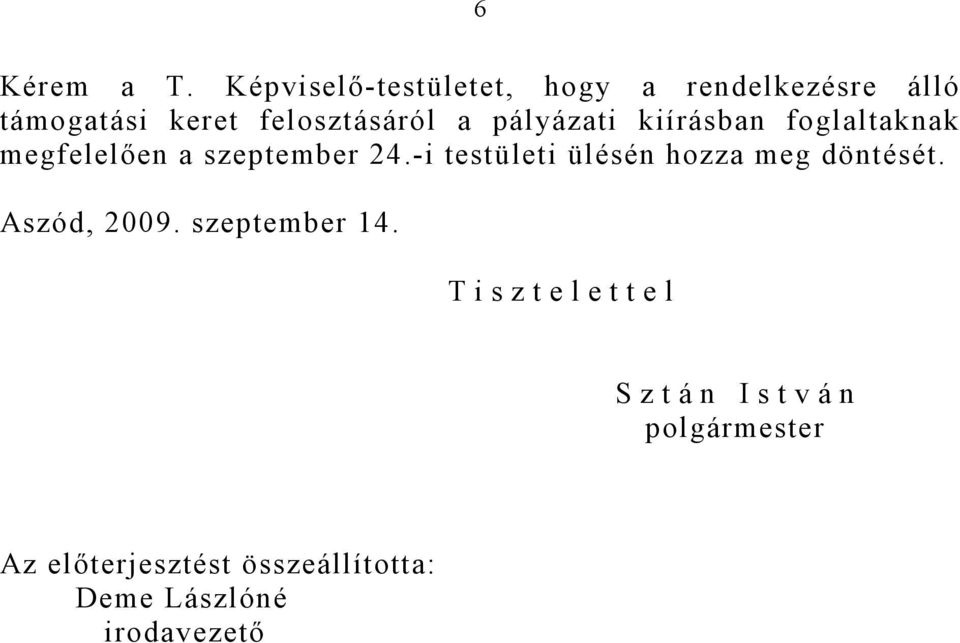 pályázati kiírásban foglaltaknak megfelelıen a szeptember 24.
