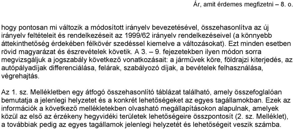 félkövér szedéssel kiemelve a változásokat). Ezt minden esetben rövid magyarázat és észrevételek követik. A 3. 9.