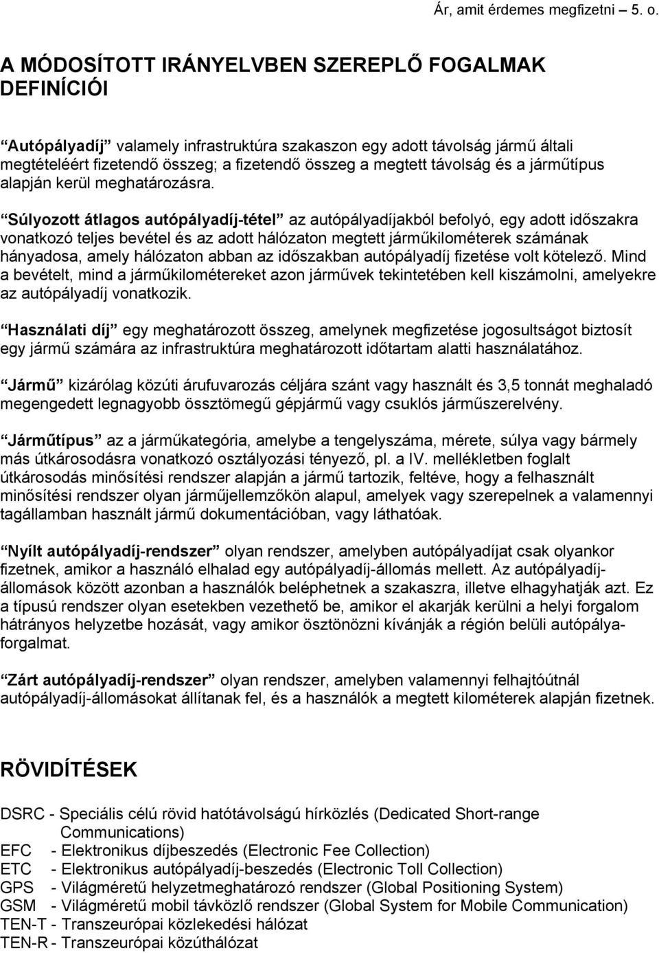 távolság és a járműtípus alapján kerül meghatározásra.