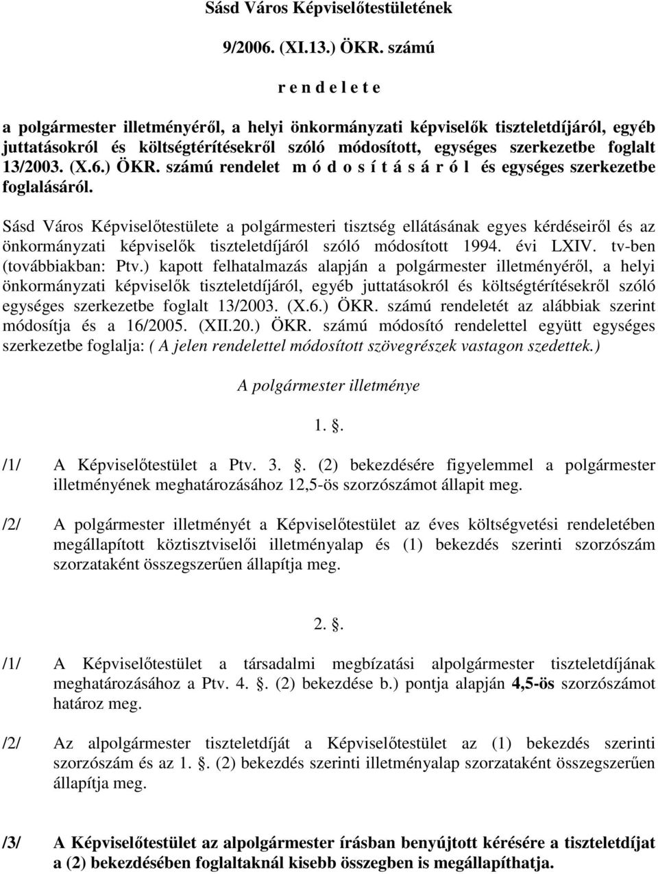 13/2003. (X.6.) ÖKR. számú rendelet m ó d o s í t á s á r ó l és egységes szerkezetbe foglalásáról.