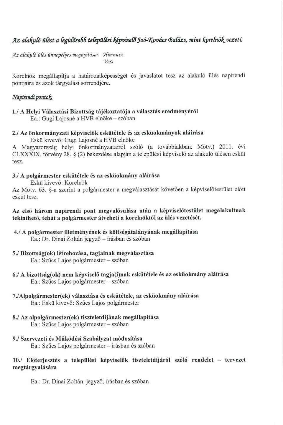 pontok; 1.! A Helyi Választási Bizottság tájékoztatója a választás eredményéről Ba.: Gugi Lajosné a HVB elnöke szóban 2.