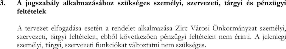 Önkormányzat személyi, szervezeti, tárgyi feltételeit, ebből következően pénzügyi